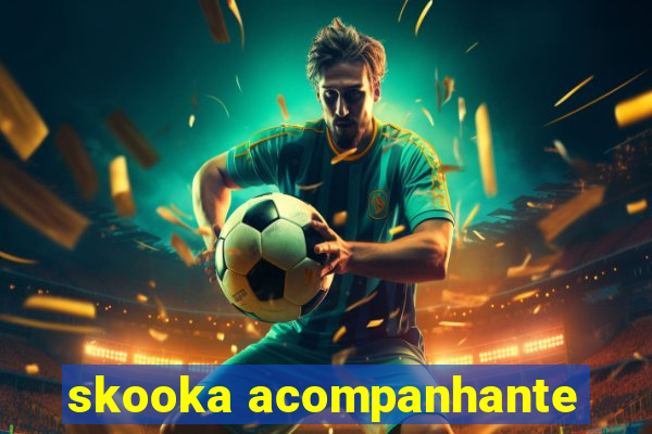 skooka acompanhante